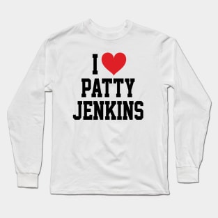 I LOVE PATTY JENKINS - FULL NAME, BLACK TEXT SHIRT Long Sleeve T-Shirt